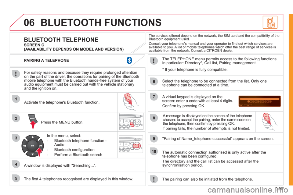 Citroen JUMPY MULTISPACE 2011 2.G Owners Manual 9.93
06
1
2
3
4
5
6
7
8
9
10
BLUETOOTH FUNCTIONS
For safety reasons and because they require prolonged attentionon the part of the driver, the operations for pairing of the Bluetooth mobile teleph Citroen JUMPY MULTISPACE 2011 2.G Owners Manual 9.93
06
1
2
3
4
5
6
7
8
9
10
BLUETOOTH FUNCTIONS
For safety reasons and because they require prolonged attentionon the part of the driver, the operations for pairing of the Bluetooth mobile teleph