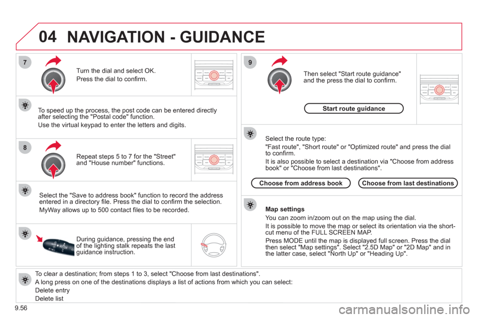 Citroen JUMPY 2011 2.G Owners Manual 9.56
04
7
8
9
To clear a destination; from steps 1 to 3, select "Choose from last destinations".
A long press on one of the destinations displays a list of actions from which you can select:
Citroen JUMPY 2011 2.G Owners Manual 9.56
04
7
8
9
To clear a destination; from steps 1 to 3, select "Choose from last destinations".
A long press on one of the destinations displays a list of actions from which you can select:
