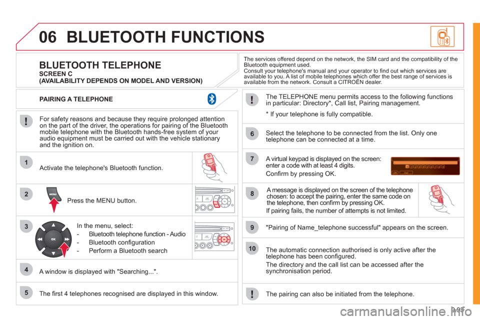 Citroen JUMPY 2011 2.G Owners Manual 9.93
06
1
2
3
4
5
6
7
8
9
10
BLUETOOTH FUNCTIONS
For safety reasons and because they require prolonged attentionon the part of the driver, the operations for pairing of the Bluetooth mobile teleph Citroen JUMPY 2011 2.G Owners Manual 9.93
06
1
2
3
4
5
6
7
8
9
10
BLUETOOTH FUNCTIONS
For safety reasons and because they require prolonged attentionon the part of the driver, the operations for pairing of the Bluetooth mobile teleph