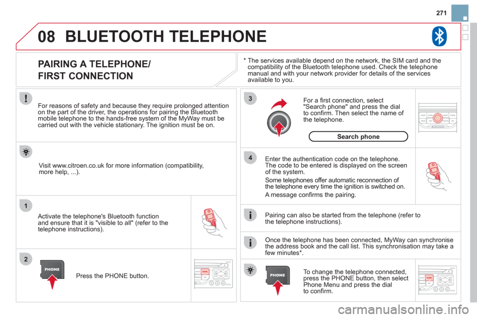 Citroen DS3 2012 1.G Owners Manual 271
08
1
2
3
4
BLUETOOTH TELEPHONE
*
The services available depend on the network, the SIM card and thecompatibility of the Bluetooth telephone used. Check the telephone
manual and with your net Citroen DS3 2012 1.G Owners Manual 271
08
1
2
3
4
BLUETOOTH TELEPHONE
*
The services available depend on the network, the SIM card and thecompatibility of the Bluetooth telephone used. Check the telephone
manual and with your net