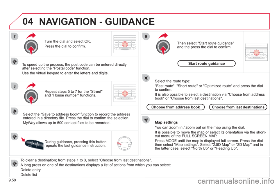 Citroen JUMPY MULTISPACE RHD 2012 2.G Owners Manual 9.58
04
7
8
9
To clear a destination; from steps 1 to 3, select "Choose from last destinations".
A long press on one of the destinations displays a list of actions from which you can select:
Citroen JUMPY MULTISPACE RHD 2012 2.G Owners Manual 9.58
04
7
8
9
To clear a destination; from steps 1 to 3, select "Choose from last destinations".
A long press on one of the destinations displays a list of actions from which you can select: