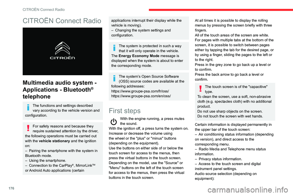 CITROEN C4 AIRCROSS DAG 2021  Handbook (in English) 176
CITROËN Connect Radio
CITROËN Connect Radio 
 
Multimedia audio system - 
Applications - Bluetooth
® 
telephone
The functions and settings described 
vary according to the vehicle version and 
