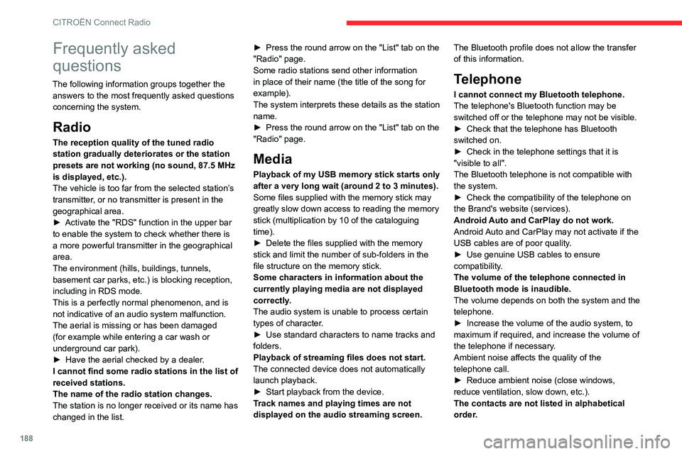 CITROEN C4 AIRCROSS DAG 2021  Handbook (in English) 188
CITROËN Connect Radio
Frequently asked 
questions
The following information groups together the answers to the most frequently asked questions 
concerning the system.
Radio
The reception quality 