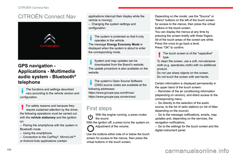 CITROEN C4 AIRCROSS DAG 2021  Handbook (in English) 190
CITROËN Connect Nav
CITROËN Connect Nav 
 
GPS navigation - 
Applications - Multimedia 
audio system - Bluetooth
® 
telephone
The functions and settings described 
vary according to the vehicle