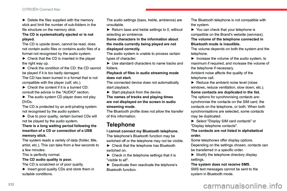 CITROEN C3 AIRCROSS 2021 Handbook (in English) 212
CITROËN Connect Nav
► Delete the files supplied with the memory stick and limit the number of sub-folders in the
file structure on the memory stick.
The CD is systematically ejected or is not CITROEN C3 AIRCROSS 2021 Handbook (in English) 212
CITROËN Connect Nav
► Delete the files supplied with the memory stick and limit the number of sub-folders in the
file structure on the memory stick.
The CD is systematically ejected or is not