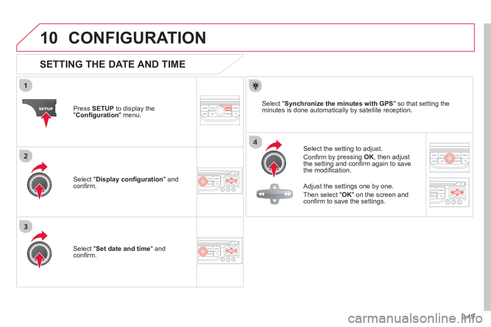 CITROEN BERLINGO ELECTRIC 2015  Handbook (in English) 9.49
10CONFIGURATION 
SETTING THE DATE AND TIME 
  Select the setting to adjust.
 
Conﬁ  rm b
y pressing OK, then adjust 
the setting and conﬁ  rm again to save 
the modiﬁ  cation.  
Pr
ess  
SE