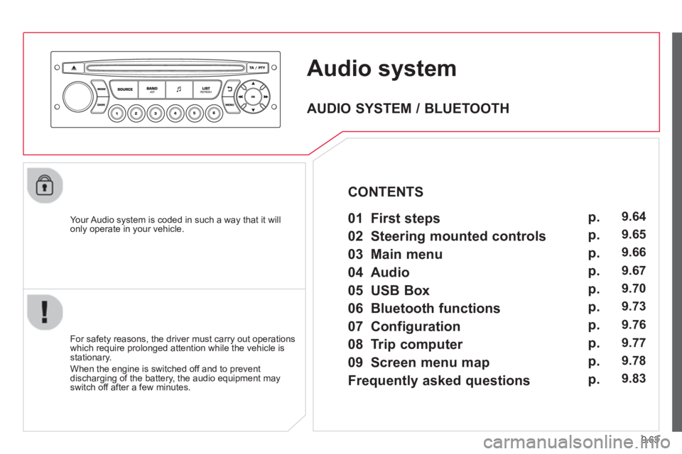 CITROEN BERLINGO ELECTRIC 2015  Handbook (in English) 9.63
Audio system
   Your Audio system is coded in such a way that it willonly operate in your vehicle.
   
For safet
y reasons, the driver must carry out operations 
which require prolonged attention