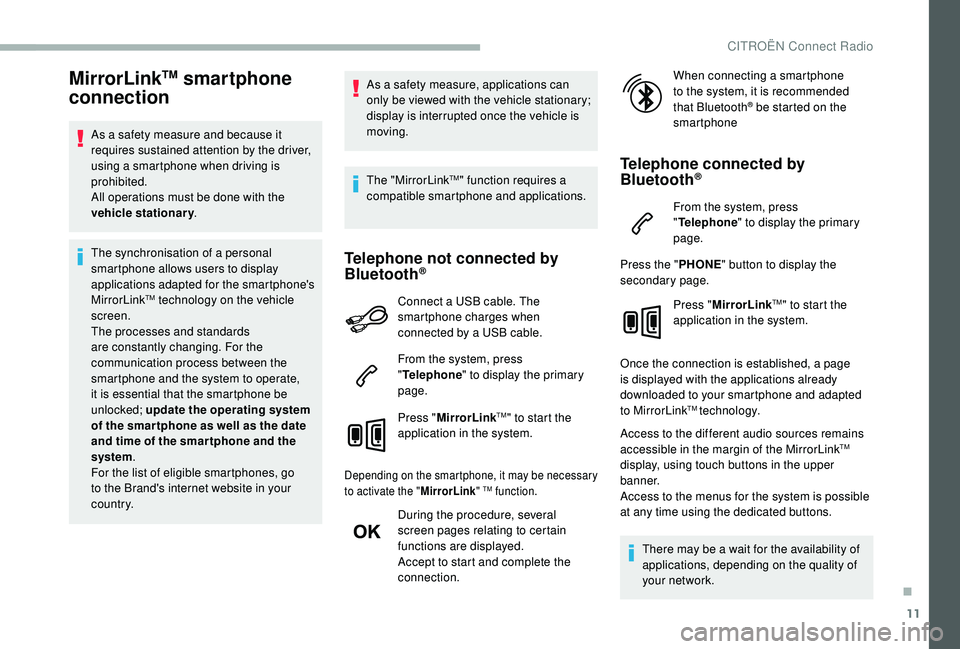 CITROEN BERLINGO VAN 2019 Handbook (in English) 11
MirrorLinkTM smartphone
connection
As a safety measure and because it
requires sustained attention by the driver,
using a smartphone when driving is
prohibited.
All operations must be done with CITROEN BERLINGO VAN 2019 Handbook (in English) 11
MirrorLinkTM smartphone
connection
As a safety measure and because it
requires sustained attention by the driver,
using a smartphone when driving is
prohibited.
All operations must be done with