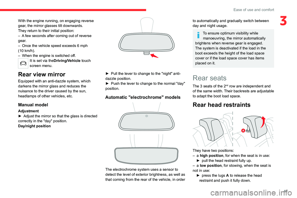 CITROEN C5 AIRCROSS DAG 2022  Handbook (in English) 49
Ease of use and comfort
3With the engine running, on engaging reverse 
gear, the mirror glasses tilt downwards.
They return to their initial position:
– 
A
  few seconds after coming out of rever