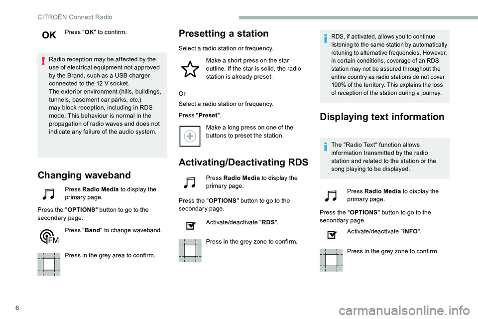 CITROEN C5 AIRCROSS DAG 2020 Handbook (in English) 6
Press "OK" to confirm.
Radio reception may be affected by the
use of electrical equipment not approved
by the Brand, such as a
USB charger
connected to the 12
V socket.
The exterior e CITROEN C5 AIRCROSS DAG 2020 Handbook (in English) 6
Press "OK" to confirm.
Radio reception may be affected by the
use of electrical equipment not approved
by the Brand, such as a
USB charger
connected to the 12
V socket.
The exterior e