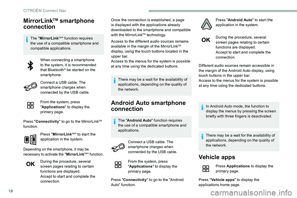 CITROEN C5 AIRCROSS DAG 2020 Handbook (in English) 18
MirrorLinkTM smartphone
connection
The " MirrorLinkTM" function requires
the use of a
compatible smartphone and
compatible applications.
From the system, press
"Applications " CITROEN C5 AIRCROSS DAG 2020 Handbook (in English) 18
MirrorLinkTM smartphone
connection
The " MirrorLinkTM" function requires
the use of a
compatible smartphone and
compatible applications.
From the system, press
"Applications "