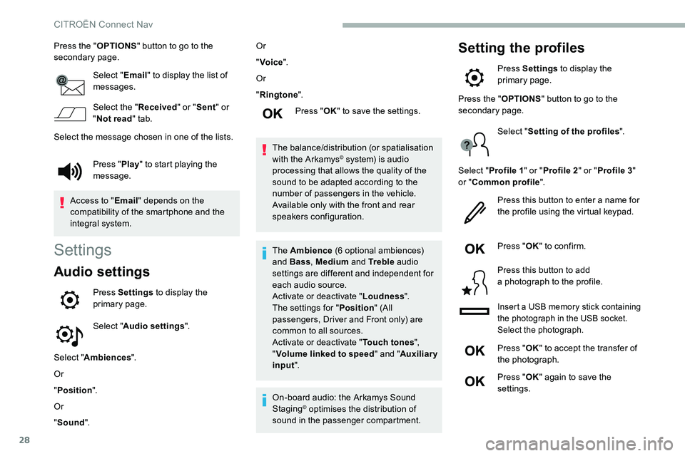 CITROEN C5 AIRCROSS DAG 2020  Handbook (in English) 28
Press the "OPTIONS" button to go to the 
secondary page.
Select "Email" to display the list of 
messages.
Select the " Received" or "Sent " or 
" Not read " 