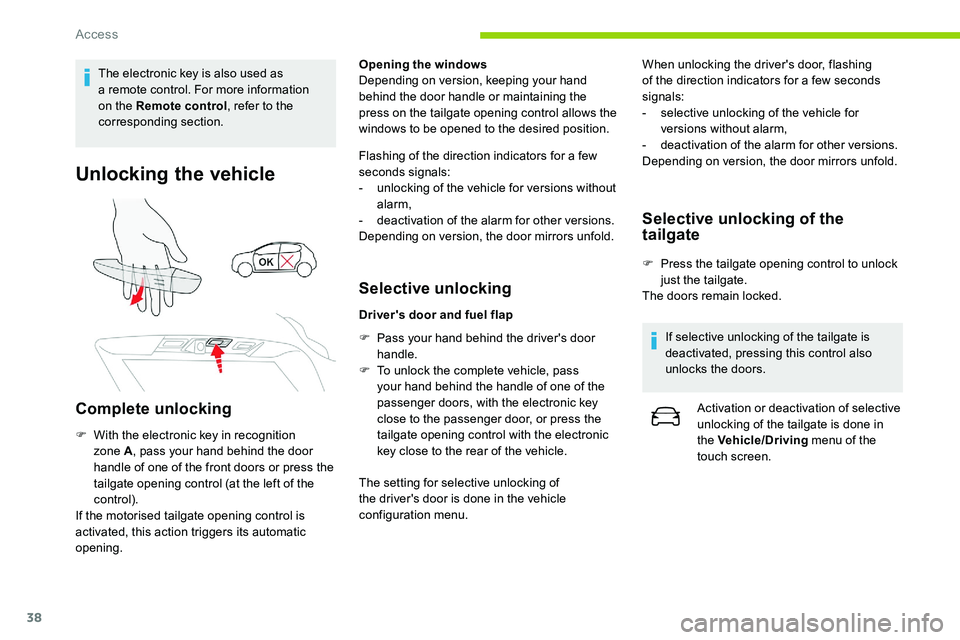 CITROEN C5 AIRCROSS DAG 2020 Handbook (in English) 38
The electronic key is also used as
a remote control. For more information
on the Remote control , refer to the
corresponding section.
Unlocking the vehicle
Complete unlocking
F With the electron CITROEN C5 AIRCROSS DAG 2020 Handbook (in English) 38
The electronic key is also used as
a remote control. For more information
on the Remote control , refer to the
corresponding section.
Unlocking the vehicle
Complete unlocking
F With the electron