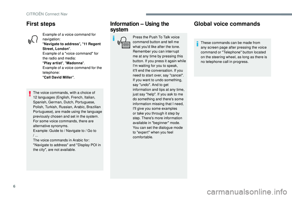 CITROEN C-ELYSÉE 2022 Handbook (in English) 6
First steps
Example of a voice command for
navigation:
"Navigate to address ", " 11
Regent
Street, London ".
Example of a "voice command" for
the radio and media:
" CITROEN C-ELYSÉE 2022 Handbook (in English) 6
First steps
Example of a voice command for
navigation:
"Navigate to address ", " 11
Regent
Street, London ".
Example of a "voice command" for
the radio and media:
"