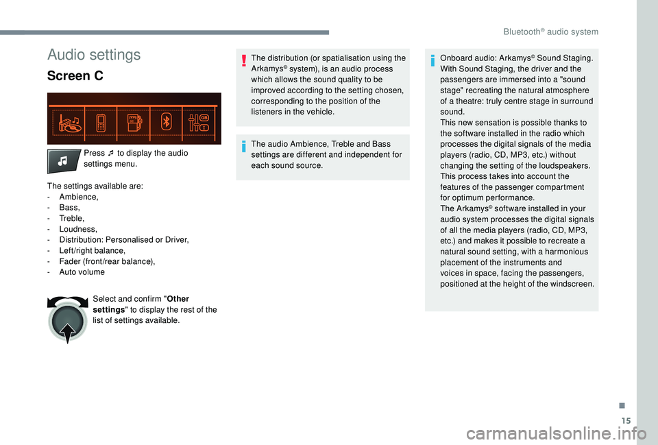 CITROEN C-ELYSÉE 2022 Handbook (in English) 15
Audio settings
Screen C
Press ¯ to display the audio
settings menu.
The settings available are:
-
Ambience,
-
Bass,
-
Treble,
-
Loudness,
-
D
istribution: Personalised or Driver,
-
CITROEN C-ELYSÉE 2022 Handbook (in English) 15
Audio settings
Screen C
Press ¯ to display the audio
settings menu.
The settings available are:
-
Ambience,
-
Bass,
-
Treble,
-
Loudness,
-
D
istribution: Personalised or Driver,
-