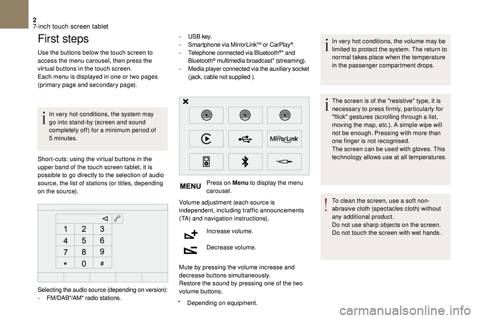 CITROEN DS3 2018  Handbook (in English) 2
First steps
Use the buttons below the touch screen to 
access the menu carousel, then press the 
virtual buttons in the touch screen.
Each menu is displayed in one or two pages 
(primary page and se