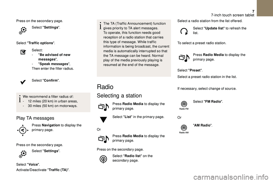CITROEN DS3 2018 Handbook (in English) 7
Press on the secondary page.Select "Settings ".
Select " Traffic options ".
Select:
-
"Be advised of new
messages ",
-
"Speak messages ",
Then enter the filter r CITROEN DS3 2018 Handbook (in English) 7
Press on the secondary page.Select "Settings ".
Select " Traffic options ".
Select:
-
"Be advised of new
messages ",
-
"Speak messages ",
Then enter the filter r