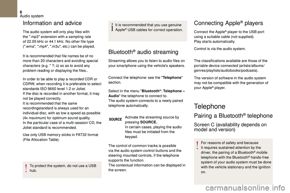 CITROEN DS3 2018 Handbook (in English) 6
Information and advice
The audio system will only play files with
the ".mp3" extension with a sampling rate
of 22.05
kHz or 44.1 kHz. No other file type
(".wma", ".mp4 CITROEN DS3 2018 Handbook (in English) 6
Information and advice
The audio system will only play files with
the ".mp3" extension with a sampling rate
of 22.05
kHz or 44.1 kHz. No other file type
(".wma", ".mp4