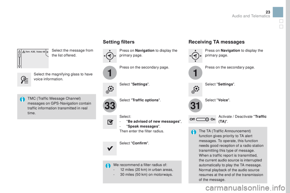 CITROEN DS3 2017 Handbook (in English) 11
3133
23
Select the message from
the list offered.
Select the magnifying glass to have
voice information.
Setting filters
Press on Navigation to display the
primary page.
Press on the secondary CITROEN DS3 2017 Handbook (in English) 11
3133
23
Select the message from
the list offered.
Select the magnifying glass to have
voice information.
Setting filters
Press on Navigation to display the
primary page.
Press on the secondary
