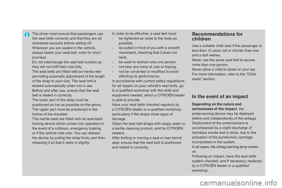 CITROEN DS3 CABRIO 2015 Handbook (in English) The driver must ensure that passengers use the seat belts correctly and that they are all
r
estrained securely before setting off.
Wherever
you are CITROEN DS3 CABRIO 2015 Handbook (in English) The driver must ensure that passengers use the seat belts correctly and that they are all
r
estrained securely before setting off.
Wherever
you are