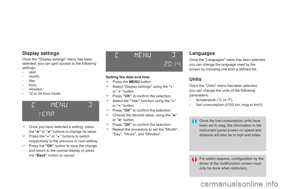 CITROEN DS3 CABRIO 2015 Handbook (in English) Languages
Once the "Languages" menu has been selected, you can change the language used by the s
creen by choosing one from a defined list.
U CITROEN DS3 CABRIO 2015 Handbook (in English) Languages
Once the "Languages" menu has been selected, you can change the language used by the s
creen by choosing one from a defined list.
U