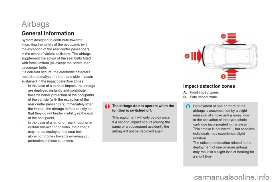 CITROEN DS3 CABRIO DAG 2017 Handbook (in English) DS3_en_Chap06_securite_ed02-2015
Airbags
general information
System designed to contribute towards improving t he s afety o f t he o ccupants ( with th
e
e
xception
o
f
t
he
r
CITROEN DS3 CABRIO DAG 2017 Handbook (in English) DS3_en_Chap06_securite_ed02-2015
Airbags
general information
System designed to contribute towards improving t he s afety o f t he o ccupants ( with th
e
e
xception
o
f
t
he
r