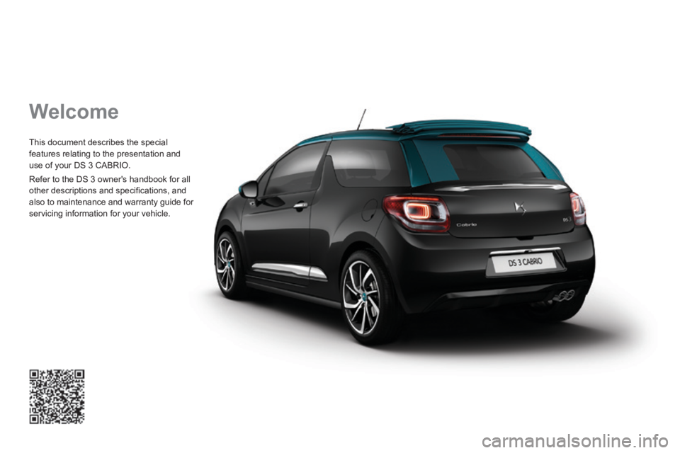 CITROEN DS3 CABRIO DAG 2017  Handbook (in English) DS3-Cabrio_en_Chap00_couv-imprimeur_ed02-2015
 Welcome 
 This document describes the special 
features relating to the presentation and 
use of your DS 3 CABRIO. 
 Refer to the DS 3 owners handbook f