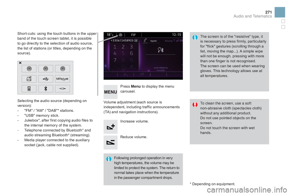 CITROEN DS3 CABRIO DAG 2016 Handbook (in English) 271
DS3_en_Chap11c_SMEGplus_ed01-2015
Selecting the audio source (depending on version):
-
"
FM" / "AM" / "DAB"* stations.
-
"
USB" memo CITROEN DS3 CABRIO DAG 2016 Handbook (in English) 271
DS3_en_Chap11c_SMEGplus_ed01-2015
Selecting the audio source (depending on version):
-
"
FM" / "AM" / "DAB"* stations.
-
"
USB" memo
