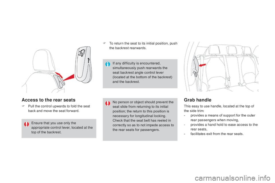 CITROEN DS3 CABRIO DAG 2016 Handbook (in English) DS3_en_Chap03_confort_ed01-2015
Access to the rear seats
F Pull the control upwards to fold the seat back and move the seat for ward. No
person or object should prevent CITROEN DS3 CABRIO DAG 2016 Handbook (in English) DS3_en_Chap03_confort_ed01-2015
Access to the rear seats
F Pull the control upwards to fold the seat back and move the seat for ward. No
person or object should prevent
