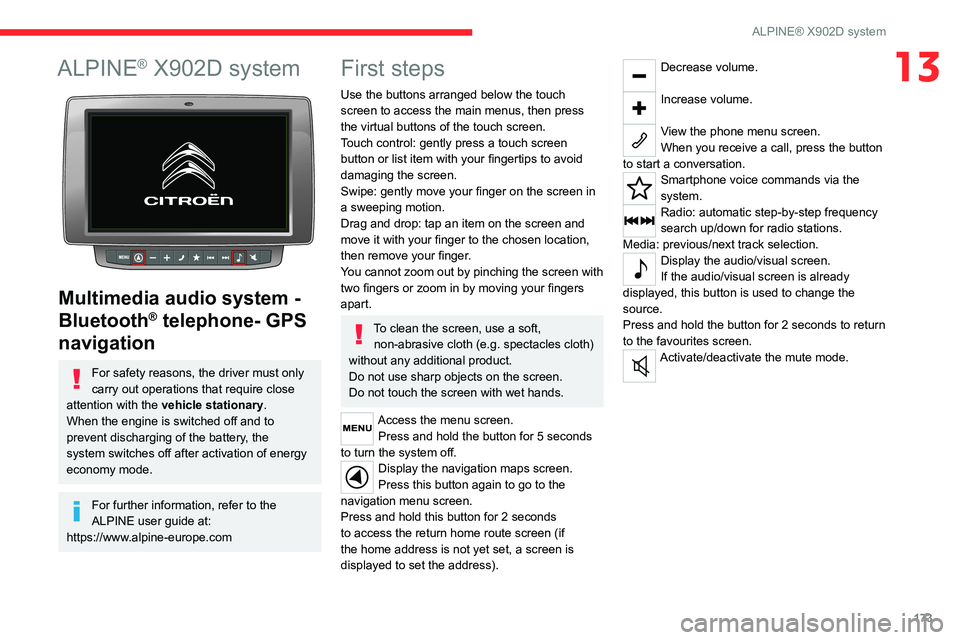 CITROEN RELAY 2020 Handbook (in English) 173
ALPINE® X902D system
13ALPINE® X902D system
Multimedia audio system -
Bluetooth
® telephone- GPS
navigation
For safety reasons, the driver must only
carry out operations that require clos CITROEN RELAY 2020 Handbook (in English) 173
ALPINE® X902D system
13ALPINE® X902D system
Multimedia audio system -
Bluetooth
® telephone- GPS
navigation
For safety reasons, the driver must only
carry out operations that require clos