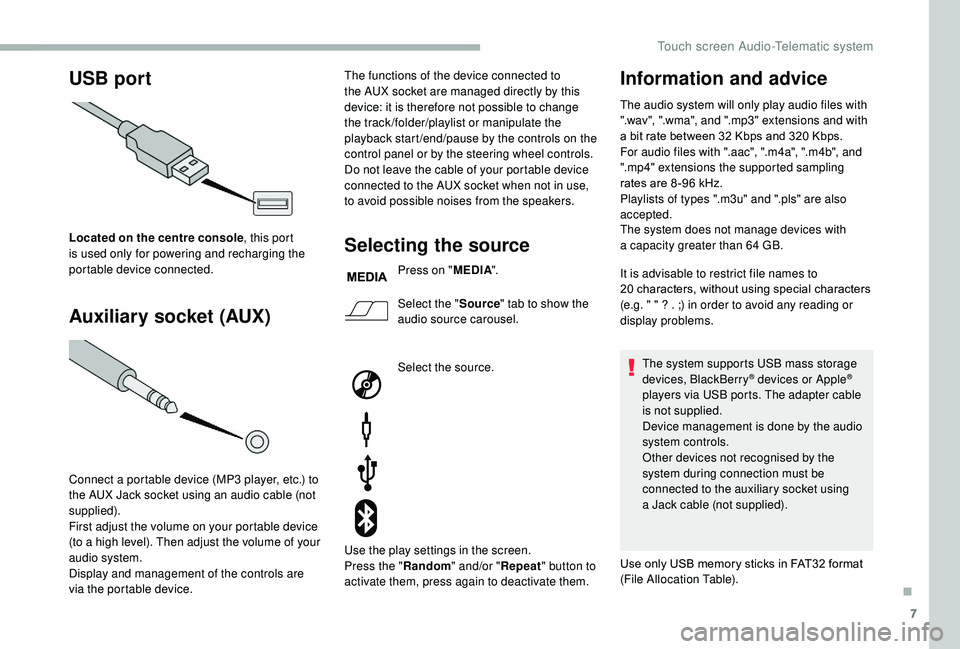 CITROEN RELAY 2019 Handbook (in English) 7
USB port
Auxiliary socket (AUX)
Located on the centre console , this port
is used only for powering and recharging the
portable device connected.
Connect a
portable device (MP3 player, etc.) t CITROEN RELAY 2019 Handbook (in English) 7
USB port
Auxiliary socket (AUX)
Located on the centre console , this port
is used only for powering and recharging the
portable device connected.
Connect a
portable device (MP3 player, etc.) t