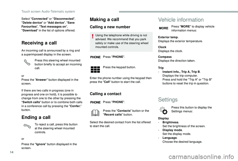 CITROEN RELAY 2019  Handbook (in English) 14
Select "Connected " or "Disconnected ", 
" Delete device " or "Add device", " Save 
Favourites ", "Text messages on ", 
" Download " in the l