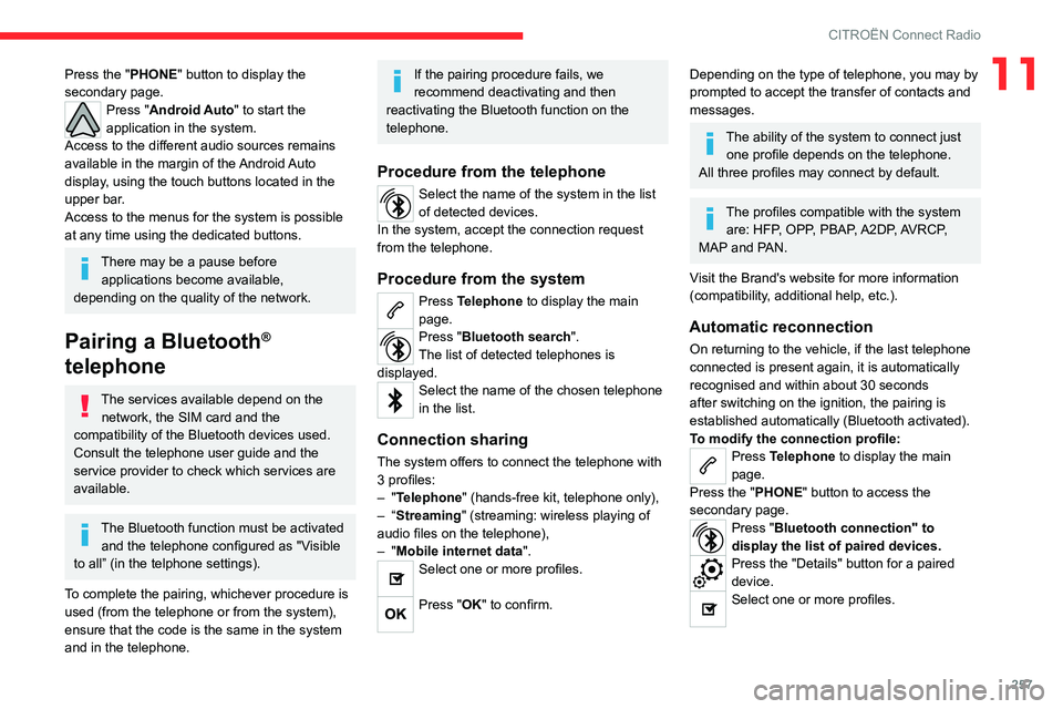 CITROEN DISPATCH SPACETOURER 2021 Handbook (in English) 257
CITROËN Connect Radio
11Press the "PHONE" button to display the
secondary page.
Press "Android Auto" to start the
application in the system.
Access to the different audio source CITROEN DISPATCH SPACETOURER 2021 Handbook (in English) 257
CITROËN Connect Radio
11Press the "PHONE" button to display the
secondary page.
Press "Android Auto" to start the
application in the system.
Access to the different audio source