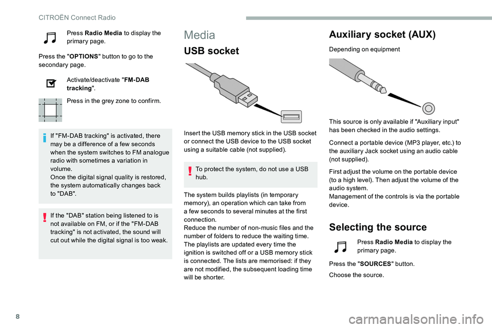 CITROEN DISPATCH SPACETOURER 2020 Handbook (in English) 8
Press Radio Media to display the
primary page.
Press the " OPTIONS" button to go to the
secondary page.
Activate/deactivate " FM- DAB
tracking ".
Press in the grey zone to confirm CITROEN DISPATCH SPACETOURER 2020 Handbook (in English) 8
Press Radio Media to display the
primary page.
Press the " OPTIONS" button to go to the
secondary page.
Activate/deactivate " FM- DAB
tracking ".
Press in the grey zone to confirm