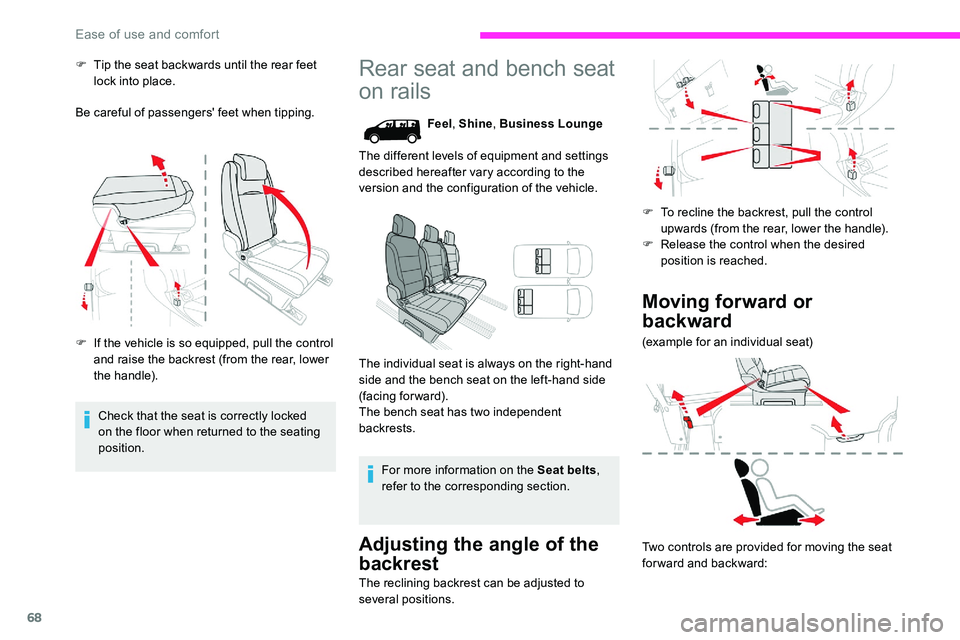 CITROEN DISPATCH SPACETOURER 2020  Handbook (in English) 68
F Tip the seat backwards until the rear feet lock into place.
Be careful of passengers' feet when tipping.
F
 
I
 f the vehicle is so equipped, pull the control 
and raise the backrest (from th