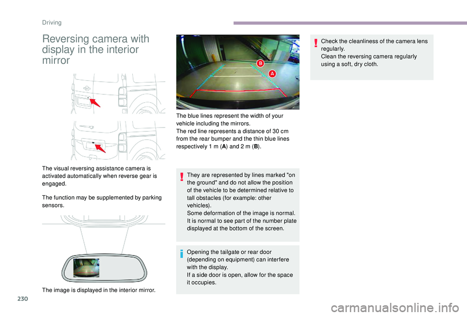 CITROEN DISPATCH SPACETOURER 2018 Handbook (in English) 230
Reversing camera with
display in the interior
mirror
The visual reversing assistance camera is
activated automatically when reverse gear is
engaged.
The function may be supplemented by parking CITROEN DISPATCH SPACETOURER 2018 Handbook (in English) 230
Reversing camera with
display in the interior
mirror
The visual reversing assistance camera is
activated automatically when reverse gear is
engaged.
The function may be supplemented by parking
