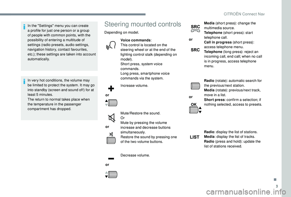 CITROEN DISPATCH SPACETOURER 2018 Handbook (in English) 3
In the "Settings" menu you can create
a profile for just one person or a group
of people with common points, with the
possibility of entering a multitude of
settings (radio presets, audi CITROEN DISPATCH SPACETOURER 2018 Handbook (in English) 3
In the "Settings" menu you can create
a profile for just one person or a group
of people with common points, with the
possibility of entering a multitude of
settings (radio presets, audi