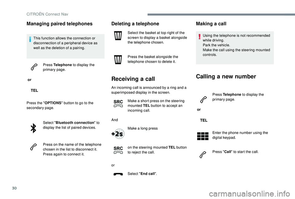 CITROEN DISPATCH SPACETOURER 2018 Handbook (in English) 30
Managing paired telephones
This function allows the connection or
disconnection of a peripheral device as
well as the deletion of a pairing.
or Press Telephone
to display the
primary page.
Pr CITROEN DISPATCH SPACETOURER 2018 Handbook (in English) 30
Managing paired telephones
This function allows the connection or
disconnection of a peripheral device as
well as the deletion of a pairing.
or Press Telephone
to display the
primary page.
Pr