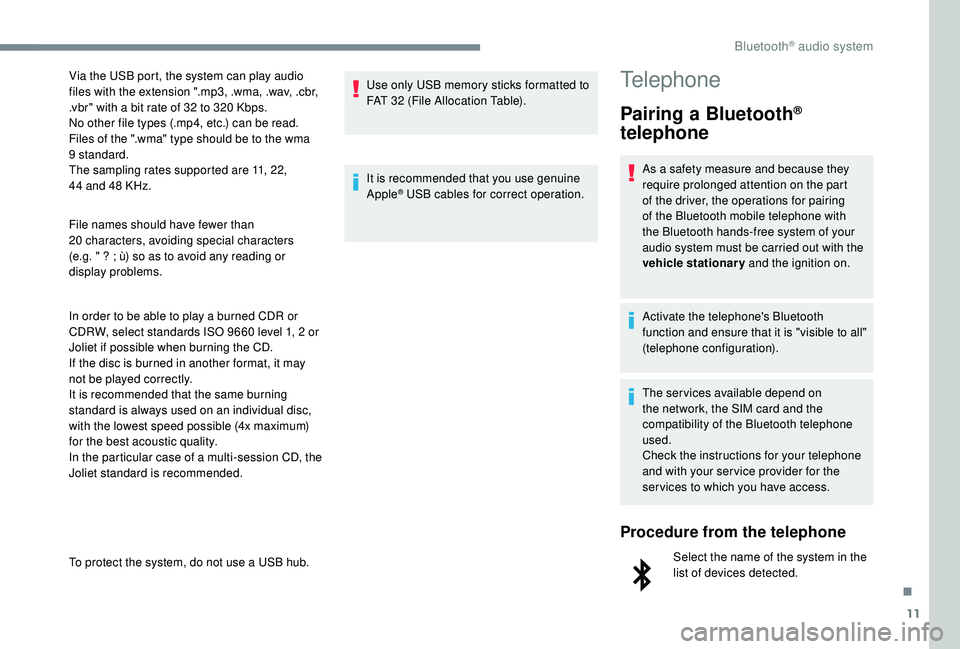 CITROEN DISPATCH SPACETOURER 2018 Handbook (in English) 11
File names should have fewer than
20 characters, avoiding special characters
(e.g. " ? ; ù) so as to avoid any reading or
display problems.
In order to be able to play a burned CDR or
CDR CITROEN DISPATCH SPACETOURER 2018 Handbook (in English) 11
File names should have fewer than
20 characters, avoiding special characters
(e.g. " ? ; ù) so as to avoid any reading or
display problems.
In order to be able to play a burned CDR or
CDR
