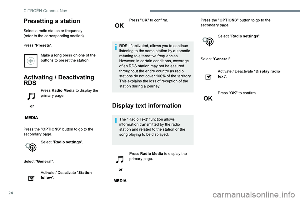 CITROEN DISPATCH SPACETOURER 2017  Handbook (in English) 24
Make a long press on one of the 
buttons to preset the station.
Activating / Deactivating 
RDS
 or Press Radio Media
 to display the 
primary page.
Press the " OPTIONS" button to go to the 