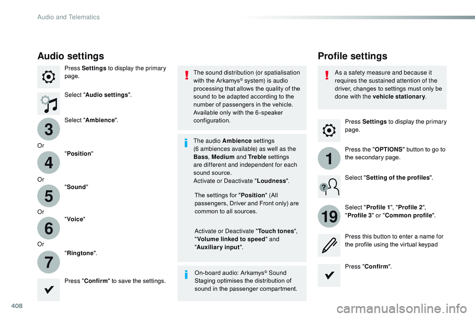 CITROEN DISPATCH SPACETOURER DAG 2017 Handbook (in English) 408
3
4
5
6
7
1
19
Spacetourer-VP_en_Chap10b_NAC-1_ed01-2016
Press Settings to display the primary
page.
Profile settings
Audio settings
Press Settings to display the primary
page.
Select " Aud CITROEN DISPATCH SPACETOURER DAG 2017 Handbook (in English) 408
3
4
5
6
7
1
19
Spacetourer-VP_en_Chap10b_NAC-1_ed01-2016
Press Settings to display the primary
page.
Profile settings
Audio settings
Press Settings to display the primary
page.
Select " Aud