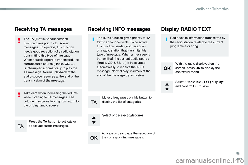 CITROEN DISPATCH SPACETOURER DAG 2017 Handbook (in English) 479
Spacetourer-VP_en_Chap10d_RD6_ed01-2016
Receiving TA messages
Press the TA button to activate or
deactivate traffic messages.
The TA (Traffic Announcement)
function gives priority to TA alert
m CITROEN DISPATCH SPACETOURER DAG 2017 Handbook (in English) 479
Spacetourer-VP_en_Chap10d_RD6_ed01-2016
Receiving TA messages
Press the TA button to activate or
deactivate traffic messages.
The TA (Traffic Announcement)
function gives priority to TA alert
m