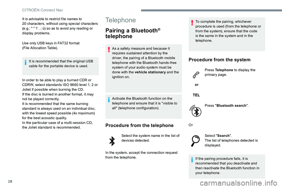 CITROEN DISPATCH SPACETOURER DAG 2017 Handbook (in English) 28
It is advisable to restrict file names to
20 characters, without using special characters
(e.g.: " " ? . ; ù) so as to avoid any reading or
display problems.
Use only USB keys in FAT32 CITROEN DISPATCH SPACETOURER DAG 2017 Handbook (in English) 28
It is advisable to restrict file names to
20 characters, without using special characters
(e.g.: " " ? . ; ù) so as to avoid any reading or
display problems.
Use only USB keys in FAT32