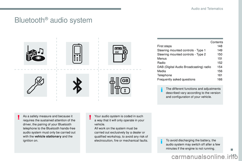 CITROEN DISPATCH SPACETOURER DAG 2017 Handbook (in English) 147
Transversal-Citroen_en_Chap03_RD6_ed01-2016
Bluetooth® audio system
Contents
First steps
1 48
Steering mounted controls - Type 1
1
49
Steering mounted controls - Type 2
1
50
M e n u s
1 CITROEN DISPATCH SPACETOURER DAG 2017 Handbook (in English) 147
Transversal-Citroen_en_Chap03_RD6_ed01-2016
Bluetooth® audio system
Contents
First steps
1 48
Steering mounted controls - Type 1
1
49
Steering mounted controls - Type 2
1
50
M e n u s
1