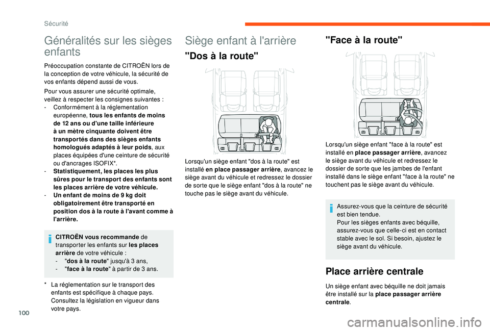 CITROEN C3 2019  Notices Demploi (in French) 100
Généralités sur les sièges 
enfants
* La réglementation sur le transport des enfants est spécifique à chaque pays. 
Consultez la législation en vigueur dans 
votre pays.
Préoccupation con