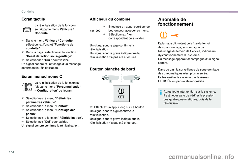 CITROEN C3 2019  Notices Demploi (in French) 154
Écran tactile
La réinitialisation de la fonction 
se fait par le menu Véhicule / 
Conduite .
F
 
D

ans le menu Véhicule
 
 / Conduite , 
sélectionnez l'onglet " Fonctions de 
conduit