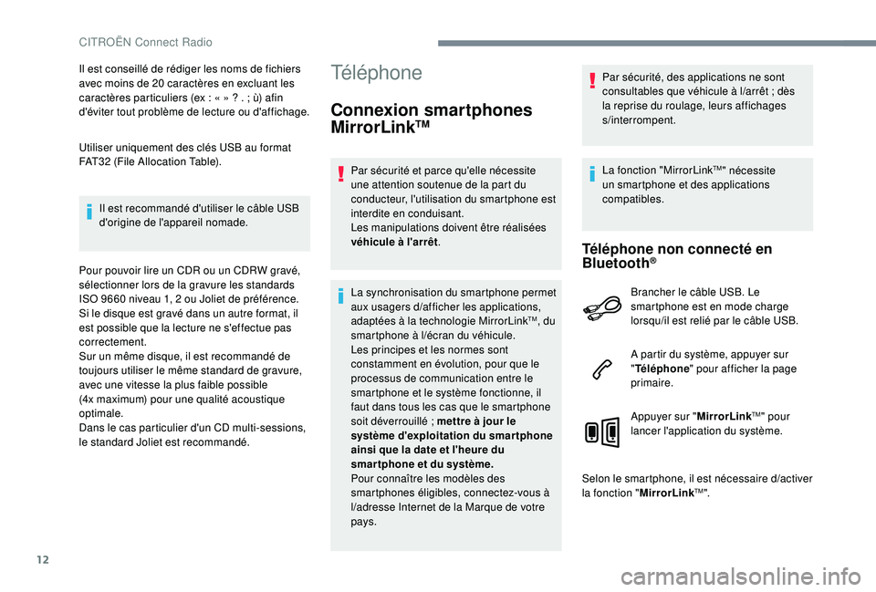 CITROEN C3 2019  Notices Demploi (in French) 12
Il est conseillé de rédiger les noms de fichiers 
avec moins de 20 caractères en excluant les 
caractères particuliers (ex  : « » ?   .   ; ù) afin 
d'éviter tout problème de lecture o