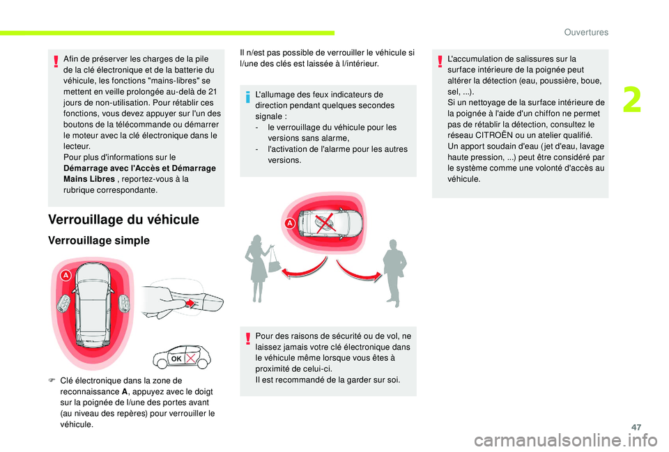 CITROEN C3 2019  Notices Demploi (in French) 47
Afin de préser ver les charges de la pile 
de la clé électronique et de la batterie du 
véhicule, les fonctions "mains-libres" se 
mettent en veille prolongée au-delà de 21 
jours de 