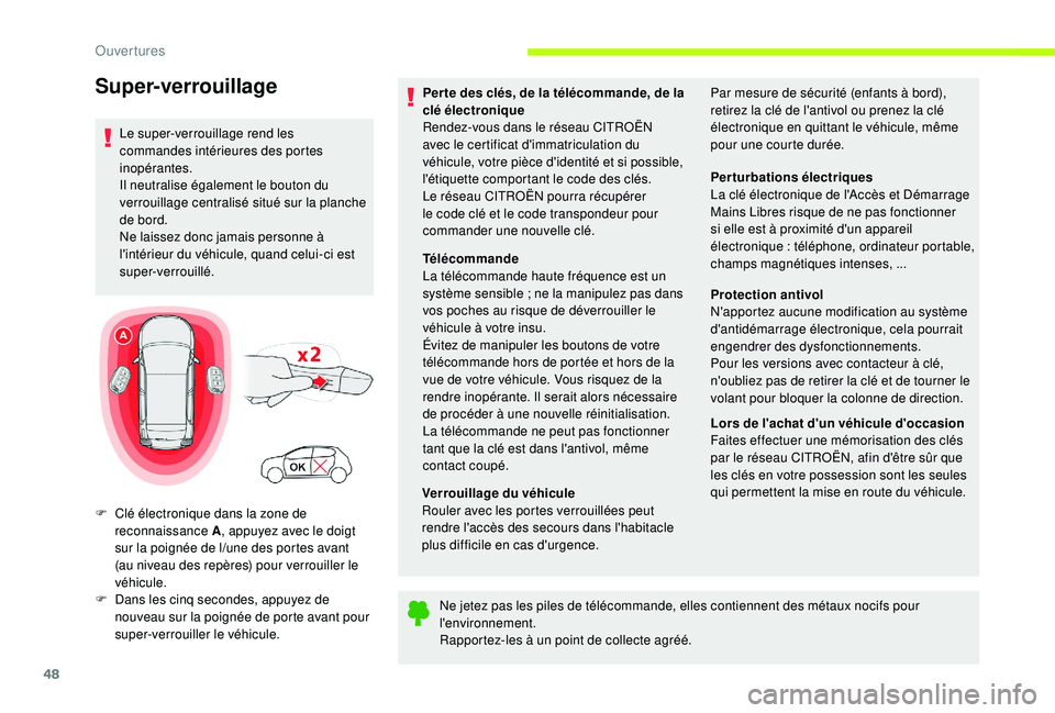 CITROEN C3 2019  Notices Demploi (in French) 48
Per te des clés, de la télécommande, de la 
clé électronique
Rendez-vous dans le réseau CITROËN 
avec le certificat d'immatriculation du 
véhicule, votre pièce d'identité et si po