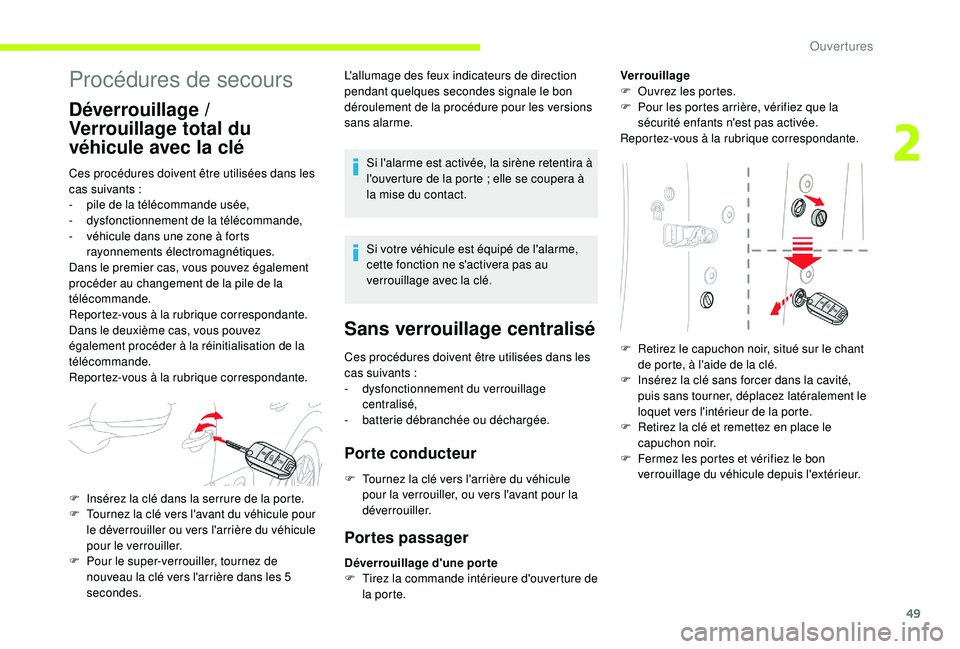 CITROEN C3 2019  Notices Demploi (in French) 49
Procédures de secours
Déverrouillage / 
Verrouillage total du 
véhicule avec la clé
Ces procédures doivent être utilisées dans les 
cas suivants  :
-
 
p
 ile de la télécommande usée,
-
 